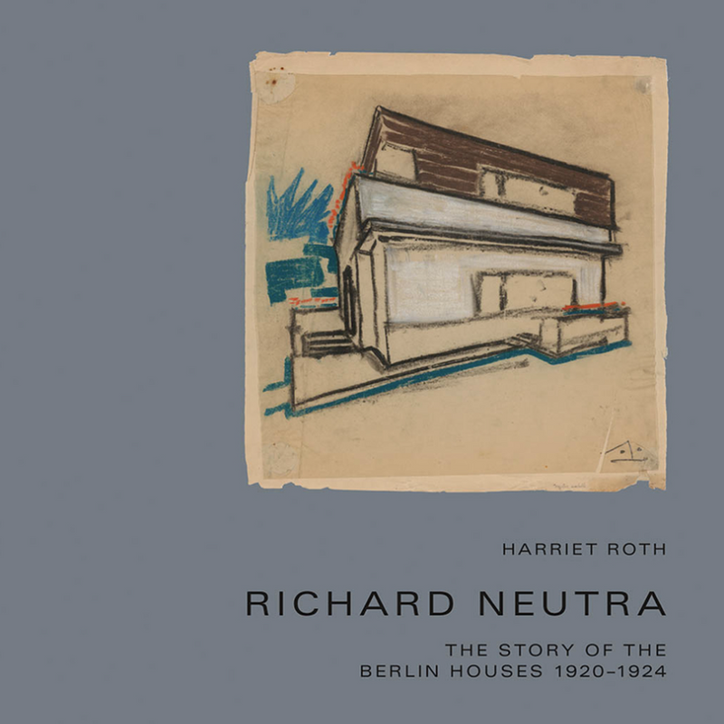 Richard Neutra: The Story of the Berlin Houses 1920-1924